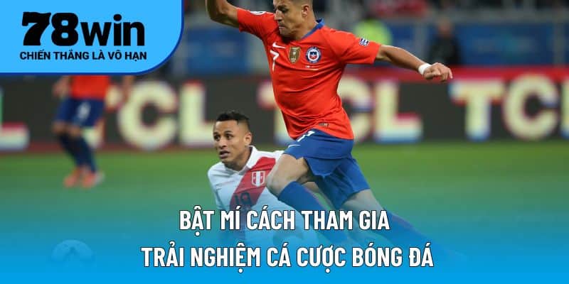 Bật mí cách tham gia trải nghiệm cá cược bóng đá